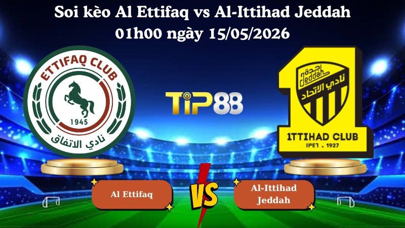 TIP88 Nhận định soi kèo Al Ettifaq vs Al-Ittihad Jeddah 01h00 ngày 15/05/2026 - Saudi Professional
