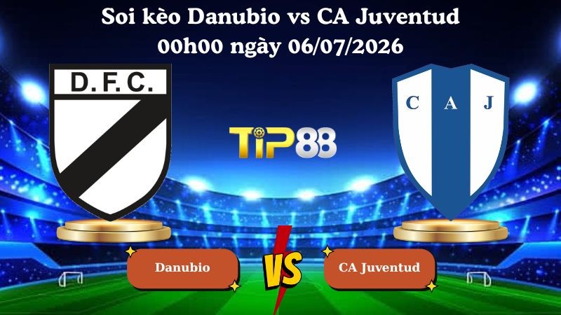 TIP88 Nhận định soi kèo Danubio vs CA Juventud 00h00 ngày 06/07/2026 - VĐQG Uruguay