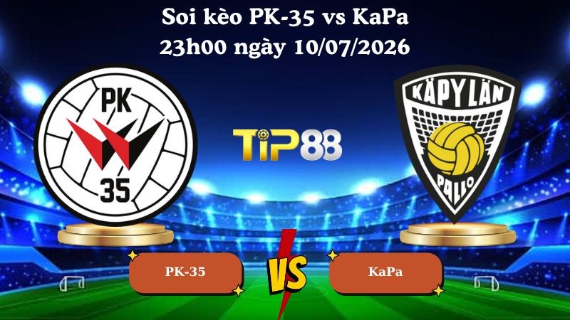 TIP88 Nhận định soi kèo PK-35 vs KaPa 23h00 ngày 10/07/2026 - Ykkosliiga Phần Lan