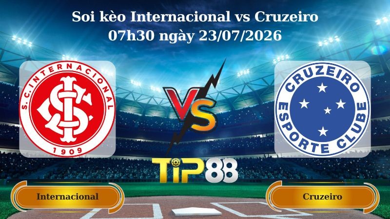 TIP88 Nhận định soi kèo Internacional vs Cruzeiro 07h30 ngày 23/07/2026 - Serie A Brazil