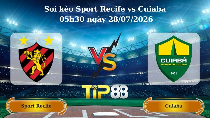 TIP88 Nhận định soi kèo Sport Recife vs Cuiaba 05h30 ngày 28/07/2026 - Serie B Brazil