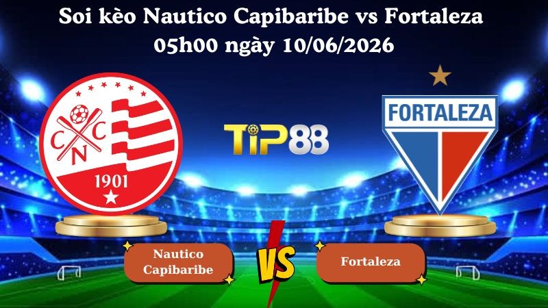 TIP88 Nhận định soi kèo Nautico Capibaribe vs Fortaleza 05h00 ngày 10/06/2026 - Serie B Brazil