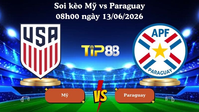 TIP88 Nhận định soi kèo Mỹ vs Paraguay 08h00 ngày 13/06/2026 - World Cup 2026