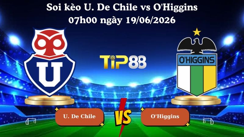 TIP88 Nhận định soi kèo U. De Chile vs O'Higgins 07h00 ngày 19/06/2026 - VĐQG Chile