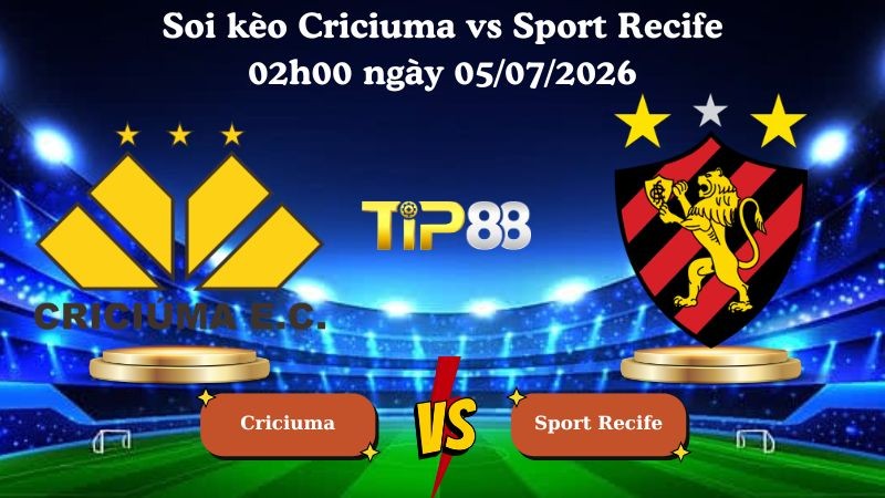 TIP88 Nhận định soi kèo Criciuma vs Sport Recife 02h00 ngày 05/07/2026 - Serie B Brazil