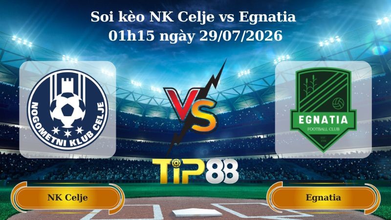 TIP88 Nhận định soi kèo NK Celje vs Egnatia 01h15 ngày 29/07/2026 - Vòng Loại Champions League