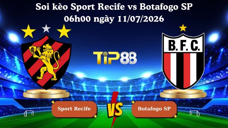 TIP88 Nhận định soi kèo Sport Recife vs Botafogo SP 06h00 ngày 11/07/2026 - Serie B Brazil