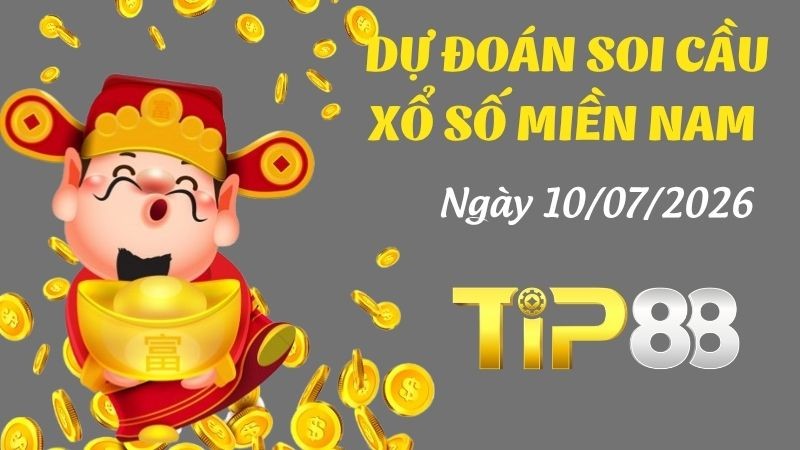TIP88 Dự Đoán Soi Cầu Xổ Số Miền Nam Ngày 10/07/2026 - Dự Đoán Đúng Nhất