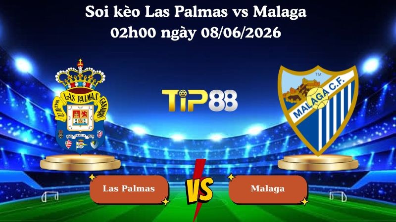 TIP88 Nhận định soi kèo Las Palmas vs Malaga 02h00 ngày 08/06/2026 - Hạng 2 Tây Ban Nha