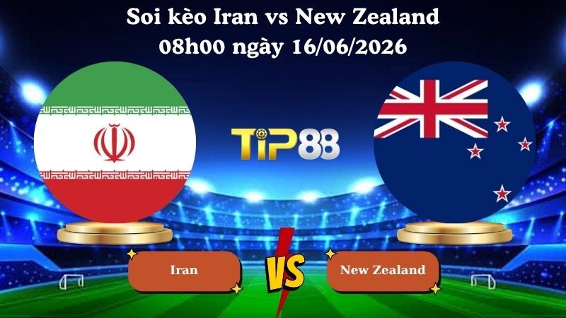 TIP88 Nhận định soi kèo Iran vs New Zealand 08h00 ngày 16/06/2026 - World Cup 2026