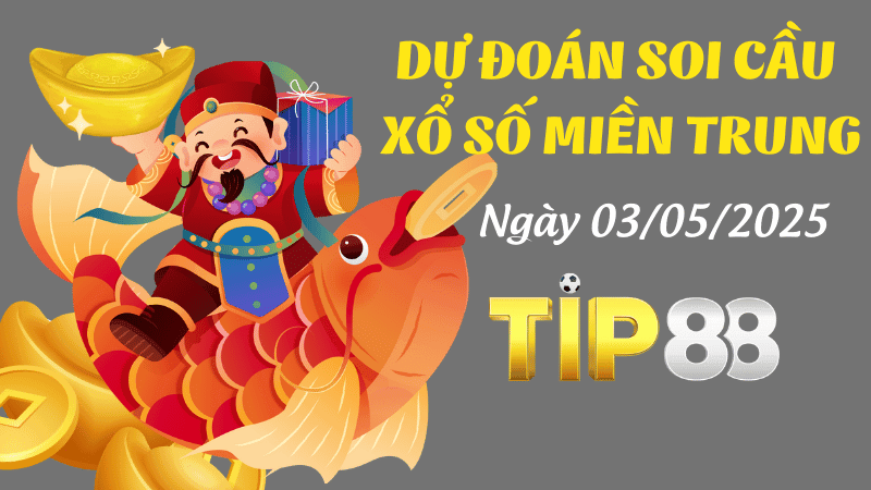 TIP88 Dự Đoán Soi Cầu Xổ Số Miền Trung Ngày 03/05/2025 - Lựa Số Cát Lành Cho Ngày Mới