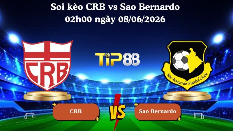 TIP88 Nhận định soi kèo CRB vs Sao Bernardo 02h00 ngày 08/06/2026 - Serie B Brazil