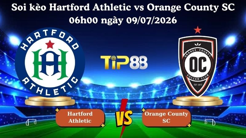 TIP88 Nhận định soi kèo Hartford Athletic vs Orange County SC 06h00 ngày 09/07/2026 - USL Championship