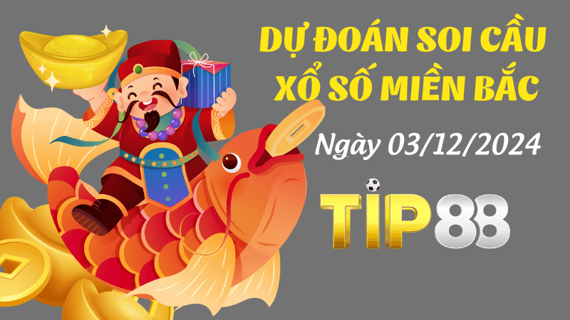 TIP88 Dự Đoán Soi Cầu Miền Nam Ngày 03/12/2024 - Số Đẹp Không Nên Bỏ Qua