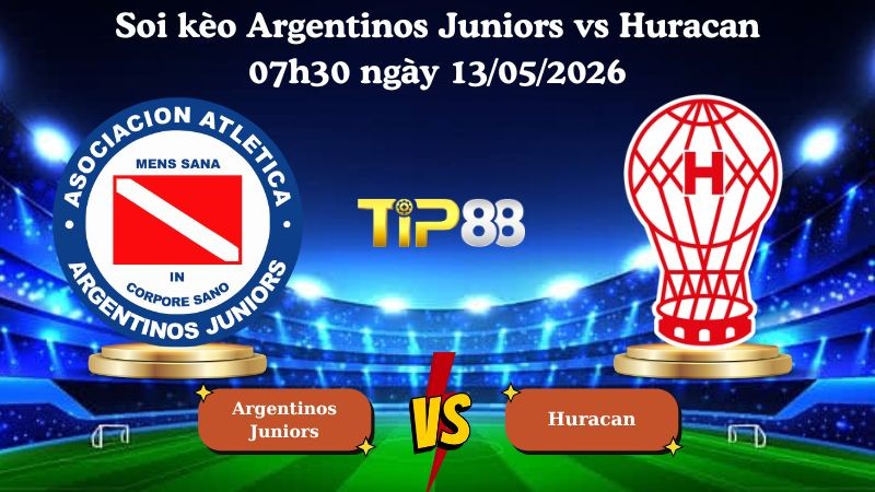 TIP88 Nhận định soi kèo Argentinos Juniors vs Huracan 07h30 ngày 13/05/2026 - Liga Profesional