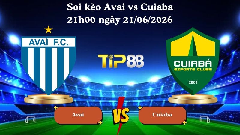 TIP88 Nhận định soi kèo Avai vs Cuiaba 21h00 ngày 21/06/2026 - Serie B Brazil