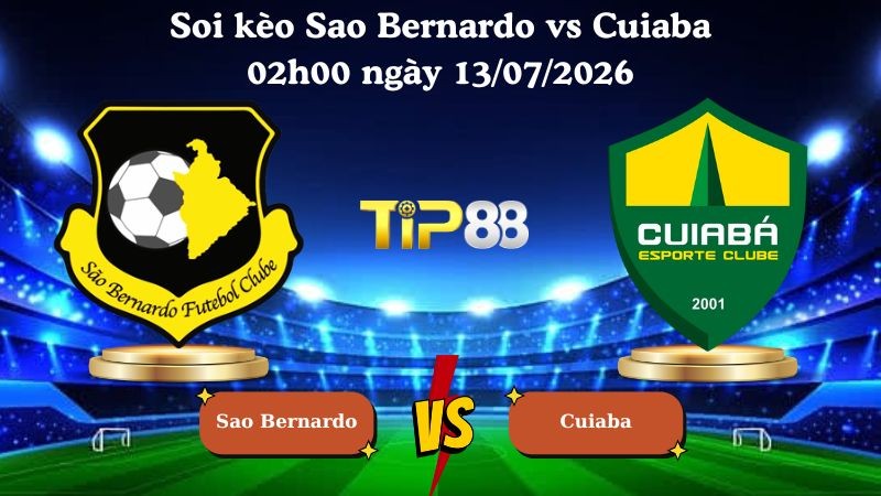 TIP88 Nhận định soi kèo Sao Bernardo vs Cuiaba 02h00 ngày 13/07/2026 - Serie B Brazil