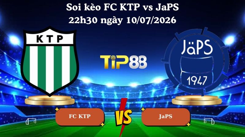 TIP88 Nhận định soi kèo FC KTP vs JaPS 22h30 ngày 10/07/2026 - Ykkosliiga Phần Lan