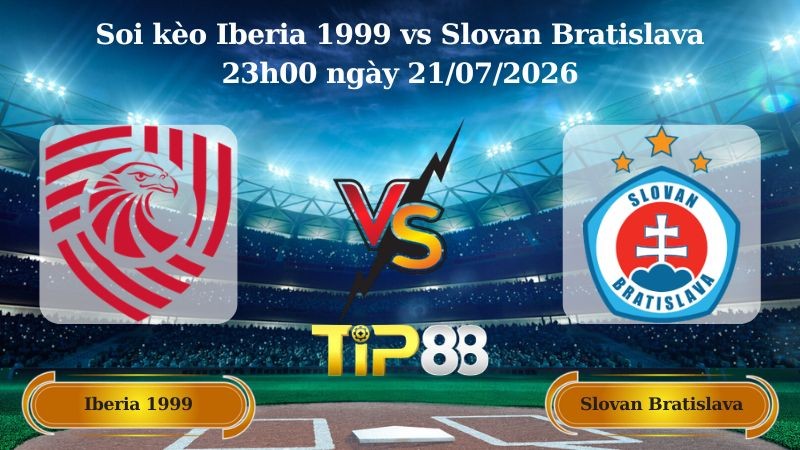 TIP88 Nhận định soi kèo Iberia 1999 vs Slovan Bratislava 23h00 ngày 21/07/2026 - Vòng Loại Champions League