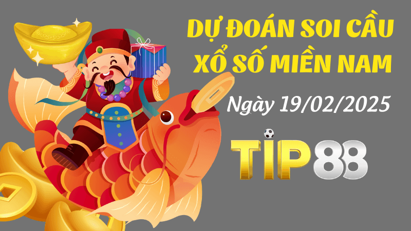 TIP88 Dự Đoán Soi Cầu Miền Nam Ngày 19/02/2025 - Chắc Chắn Về Trong Hôm Nay