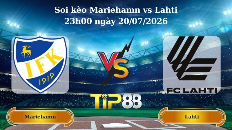 TIP88 Nhận định soi kèo Mariehamn vs Lahti 23h00 ngày 20/07/2026 - VĐQG Phần Lan