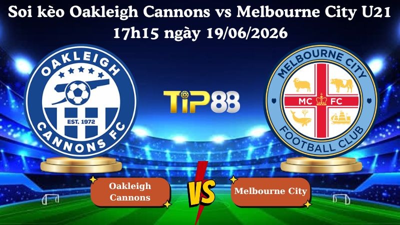 TIP88 Nhận định soi kèo Oakleigh Cannons vs Melbourne City U21 17h15 ngày 19/06/2026 - NPL Victoria