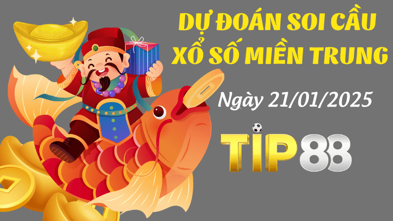 TIP88 Dự Đoán Soi Cầu Miền Trung Ngày 21/01/2025 - Dự Đoán Đỉnh Nhất Hôm Nay