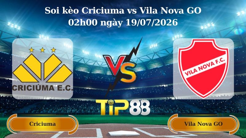 TIP88 Nhận định soi kèo Criciuma vs Vila Nova GO 02h00 ngày 19/07/2026 - Serie B Brazil