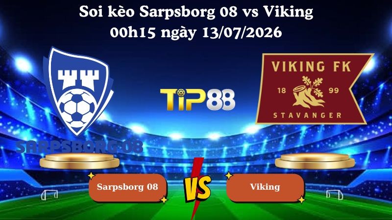 TIP88 Nhận định soi kèo Sarpsborg 08 vs Viking 00h15 ngày 13/07/2026 - VĐQG Na Uy