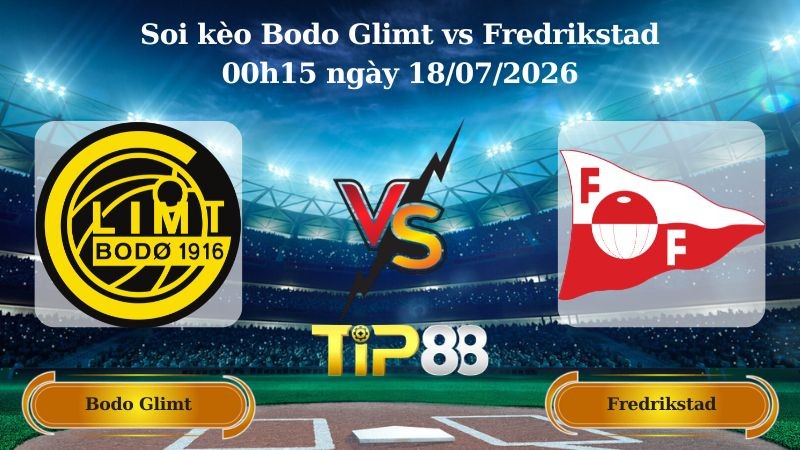 TIP88 Nhận định soi kèo Bodo Glimt vs Fredrikstad 00h15 ngày 18/07/2026 - VĐQG Na Uy