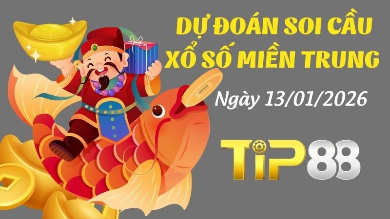 TIP88 Dự Đoán Soi Cầu Xổ Số Miền Trung Ngày 13/01/2026 - Chốt Số Siêu Đúng