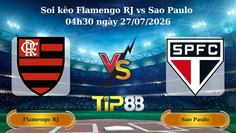 TIP88 Nhận định soi kèo Flamengo RJ vs Sao Paulo 04h30 ngày 27/07/2026 - VĐQG Brazil