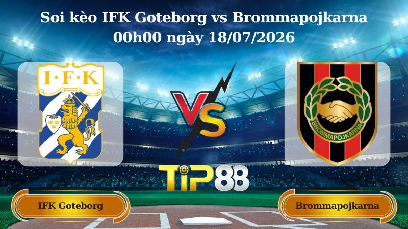 TIP88 Nhận định soi kèo IFK Goteborg vs Brommapojkarna 00h00 ngày 18/07/2026 - VĐQG Thụy Điển