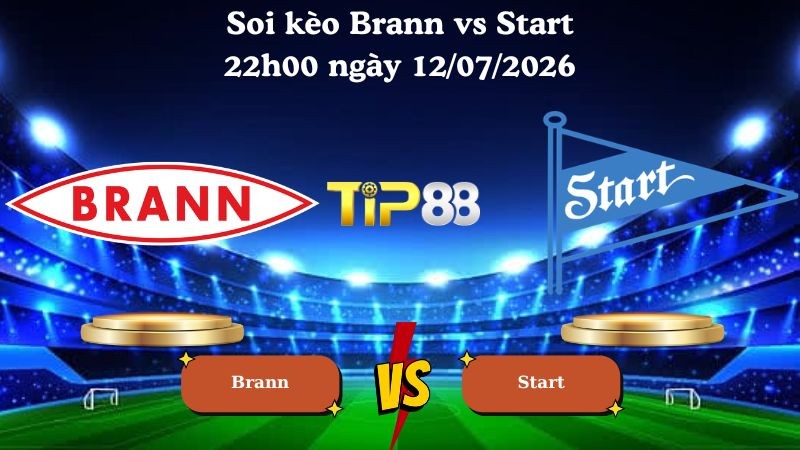 TIP88 Nhận định soi kèo Brann vs Start 22h00 ngày 12/07/2026 - VĐQG Na Uy