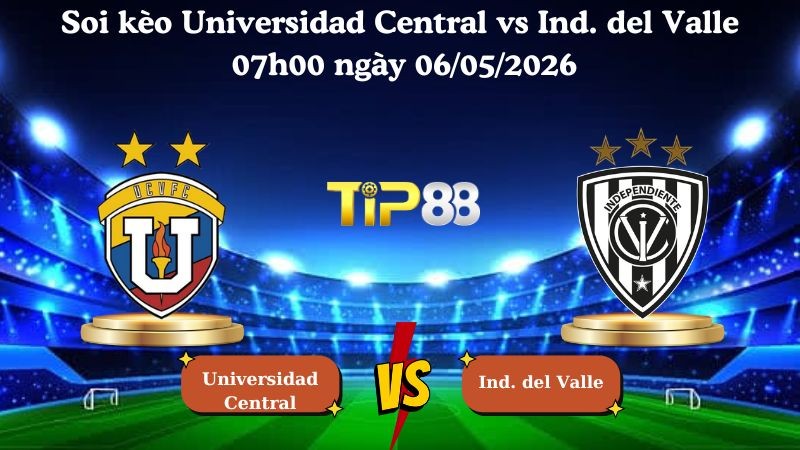 TIP88 Nhận định soi kèo Universidad Central vs Ind. del Valle 07h00 ngày 06/05/2026 - Copa Libertadores