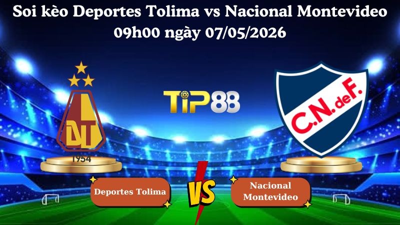 TIP88 Nhận định soi kèo Deportes Tolima vs Nacional Montevideo 09h00 ngày 07/05/2026 - Copa Libertadores