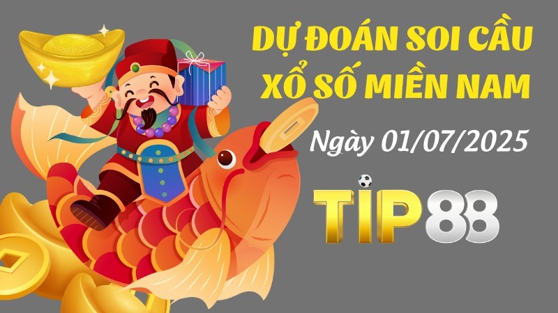 TIP88 Dự Đoán Soi Cầu Xổ Số Miền Nam Ngày 01/07/2025 - Dự Đoán Đúng Nhất