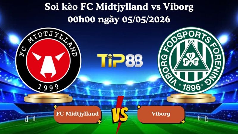 TIP88 Nhận định soi kèo FC Midtjylland vs Viborg 00h00 ngày 05/05/2026 - VĐQG Đan Mạch